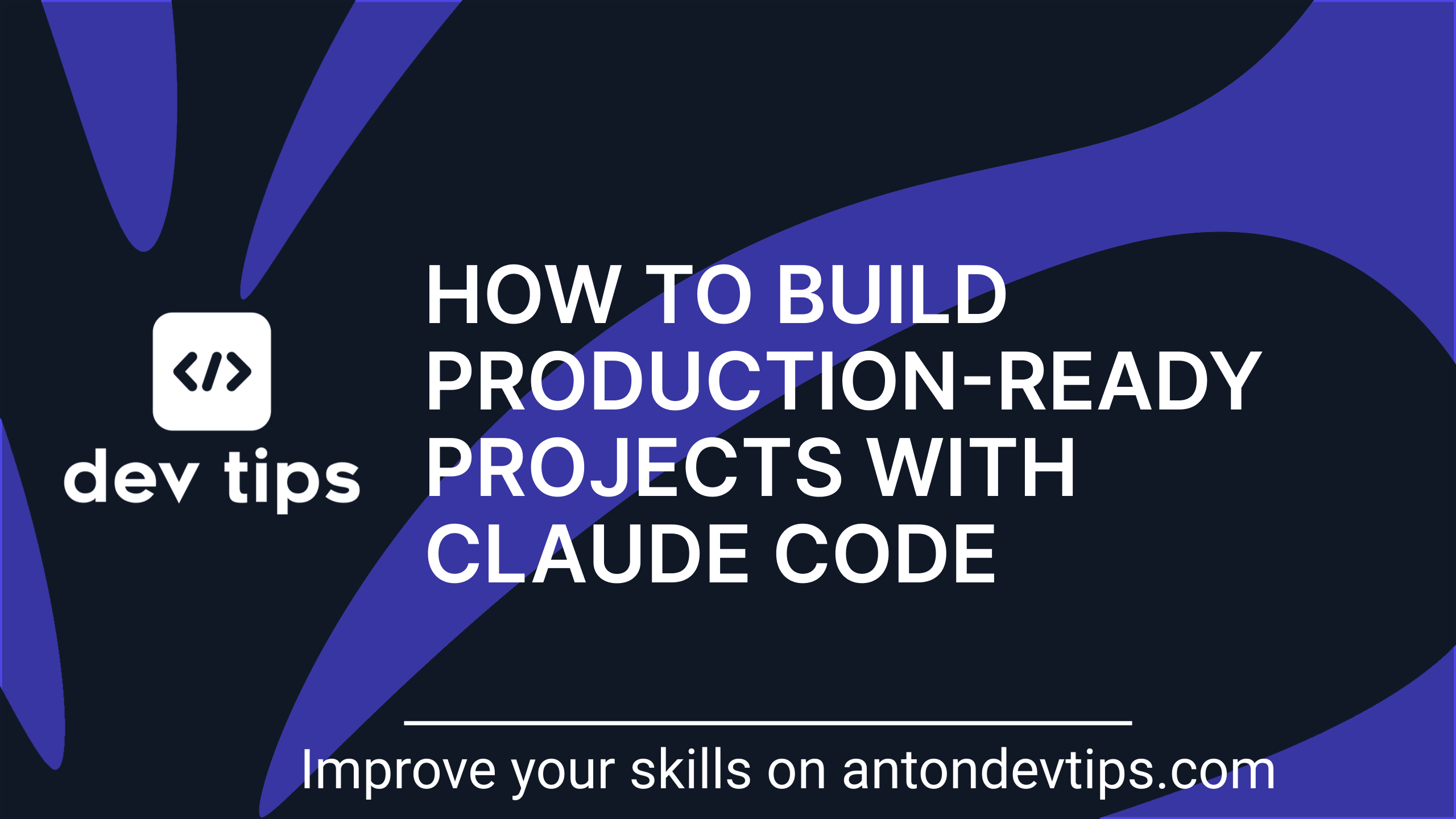 How to Build Production-Ready Projects With Claude Code
