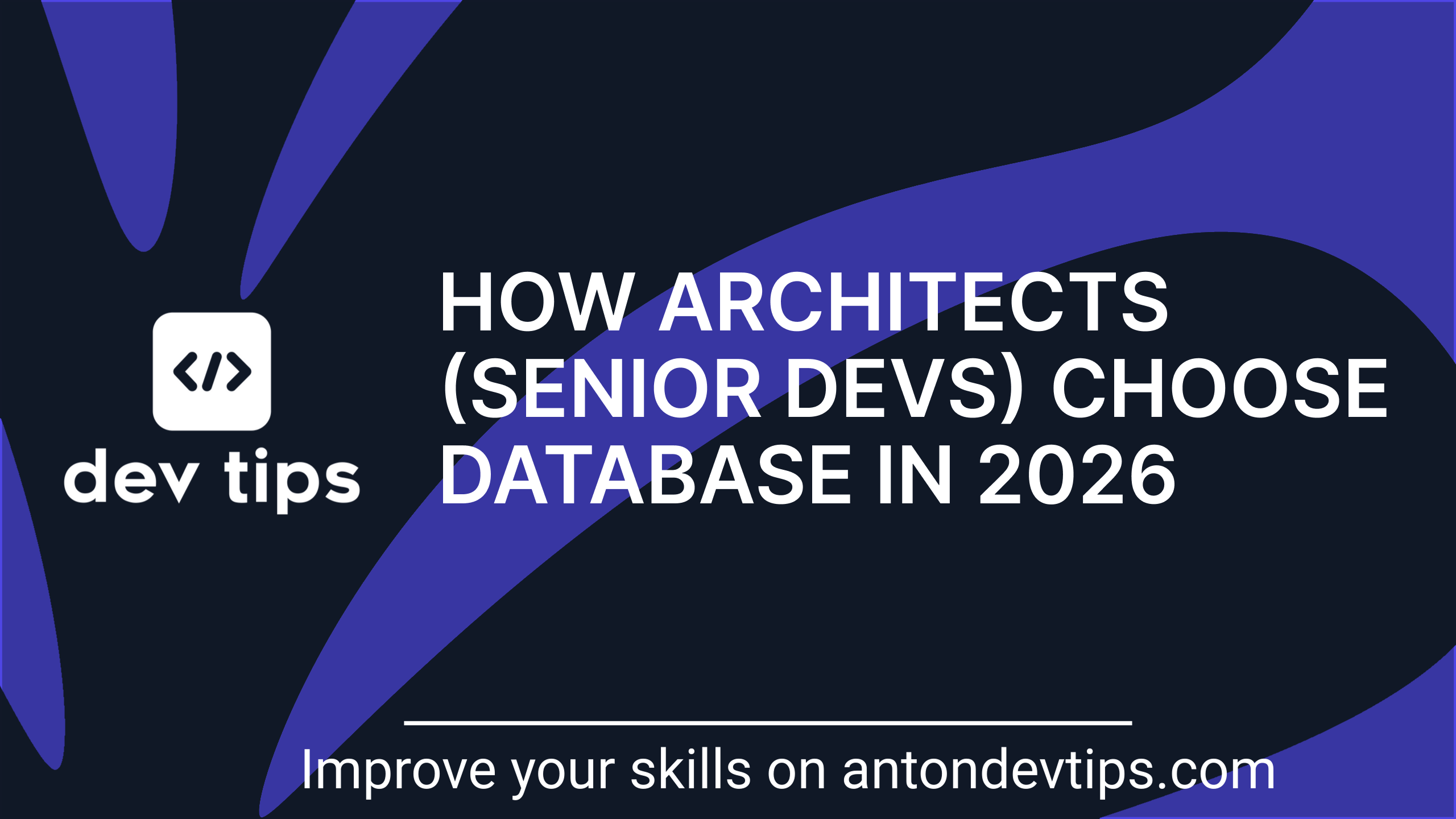 How Architects (Senior Devs) Choose a Database in 2026