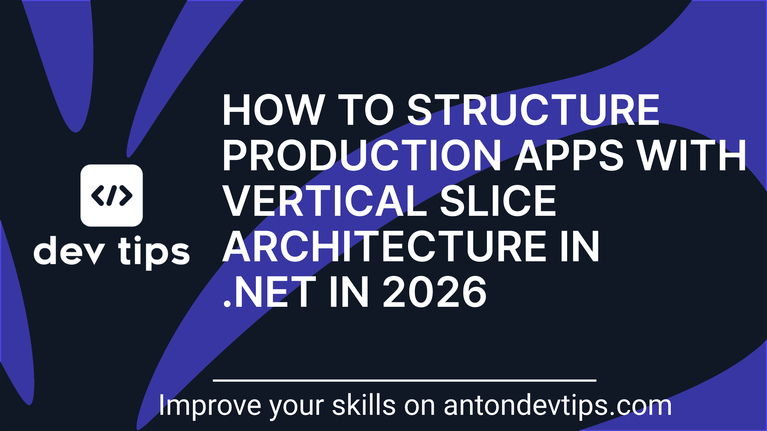 How to Structure Production Apps with Vertical Slice Architecture in .NET in 2026