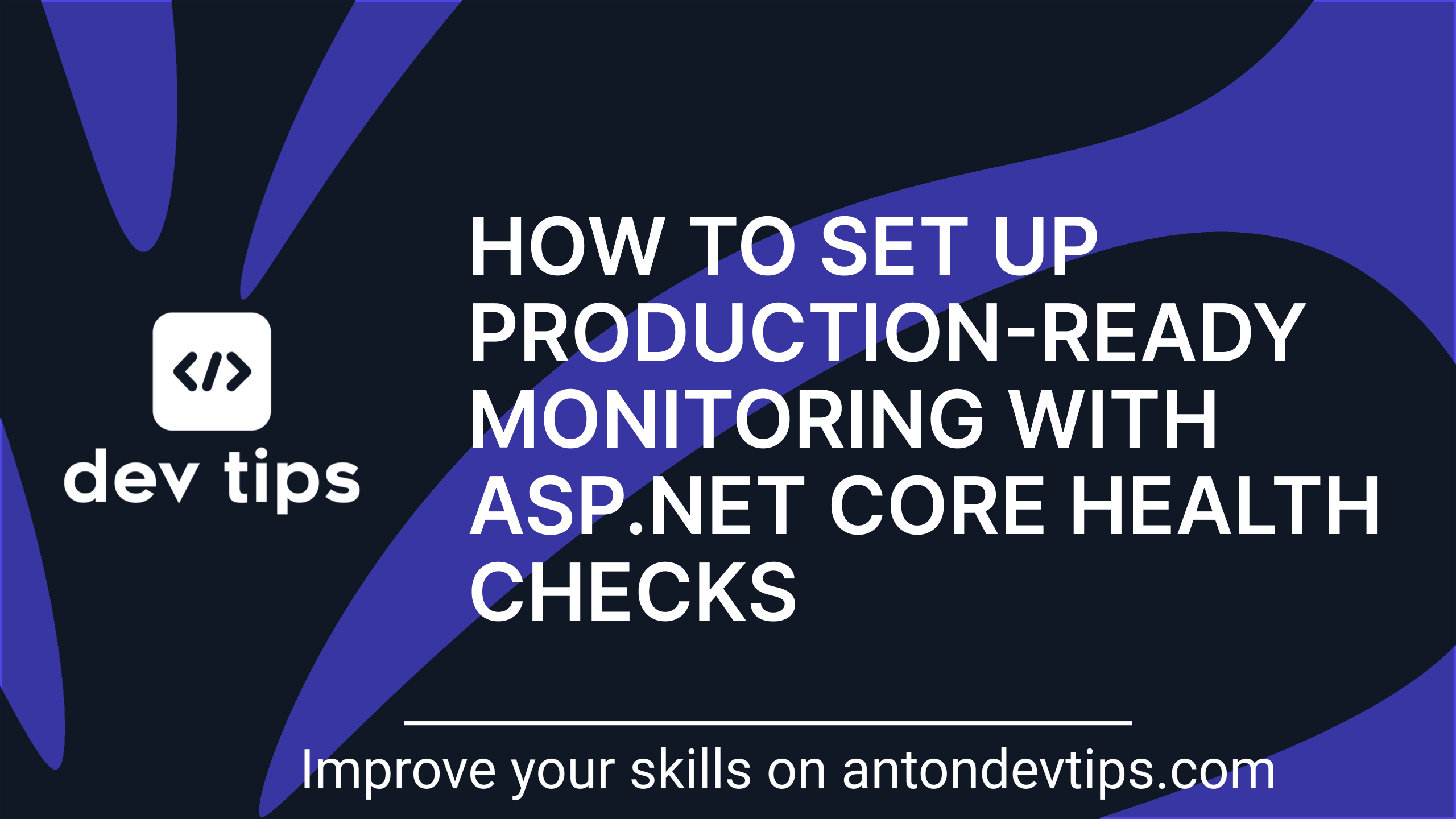 How to Set Up Production-Ready Monitoring With ASP.NET Core Health Checks
