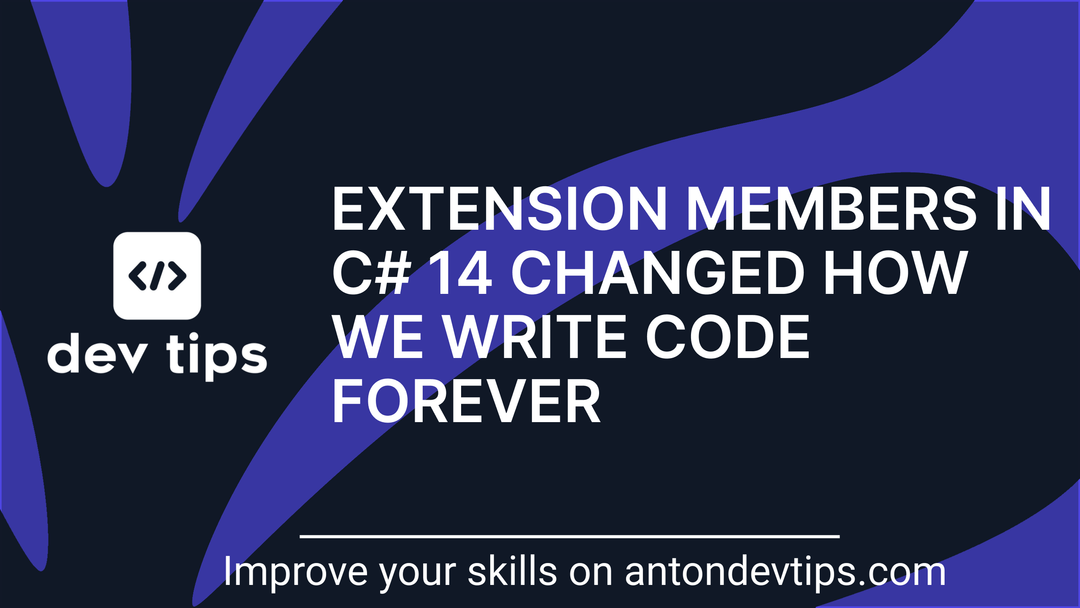 Extension Members in C# 14 Changed How We Write Code Forever