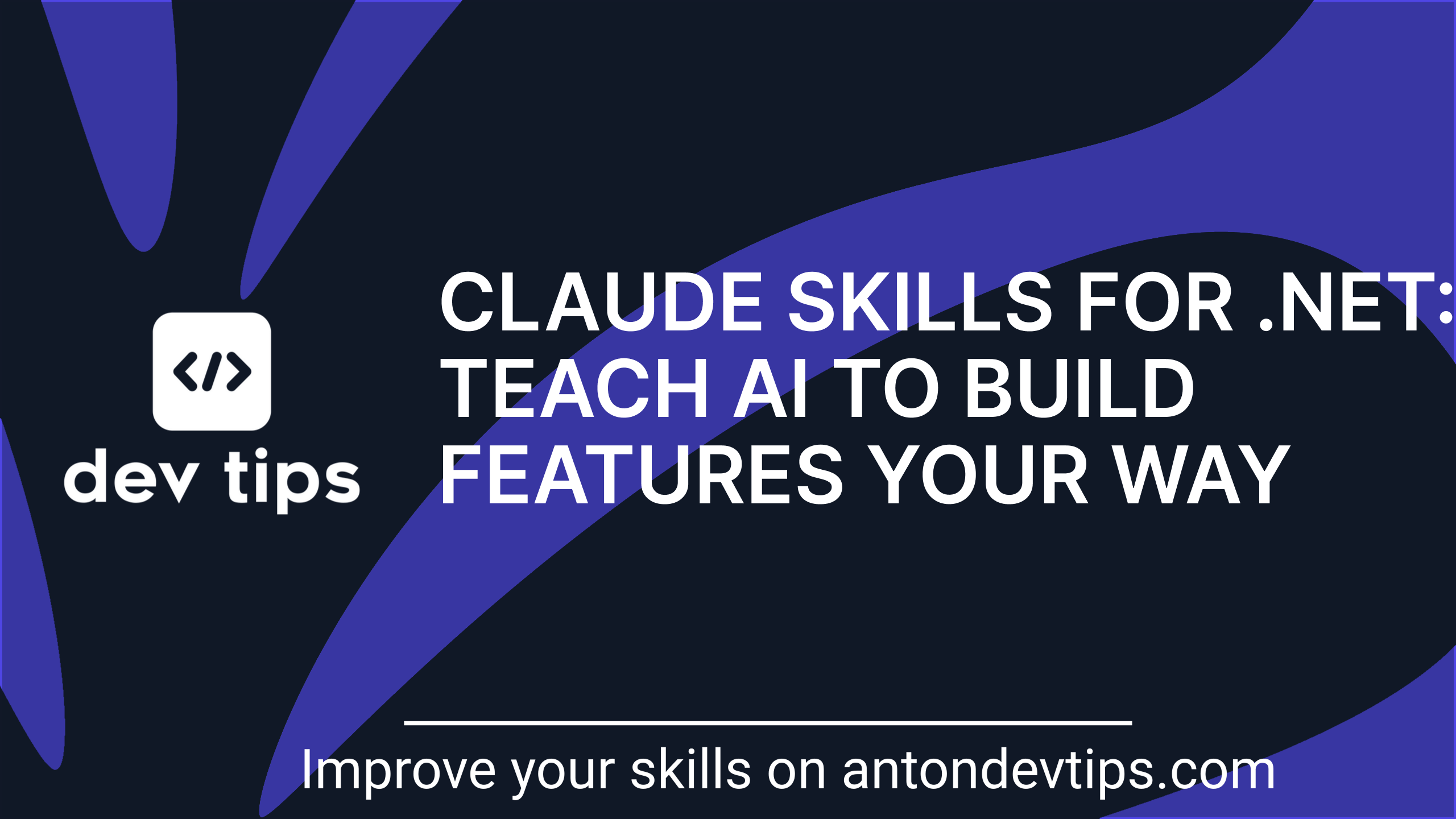 Claude Skills for .NET: Teach AI to Build Features Your Way