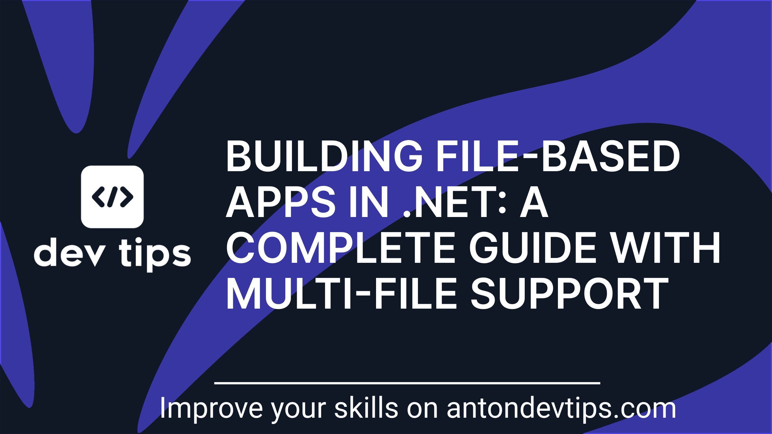 Building File-Based Apps in .NET: A Complete Guide With Multi-File Support