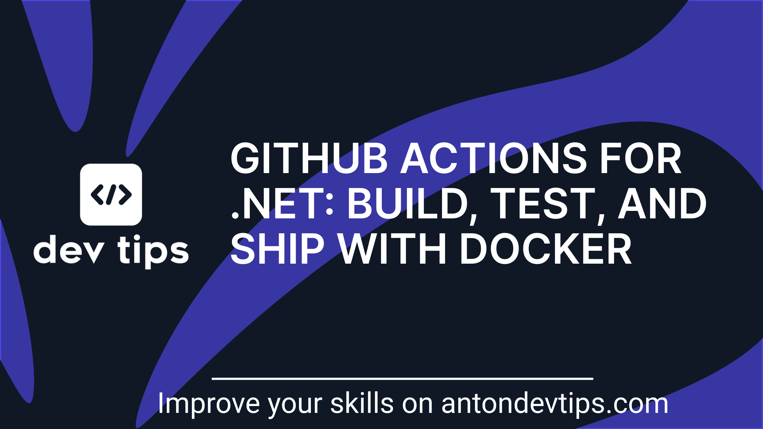 Github Actions for .NET: Build, Test, and Ship With Docker