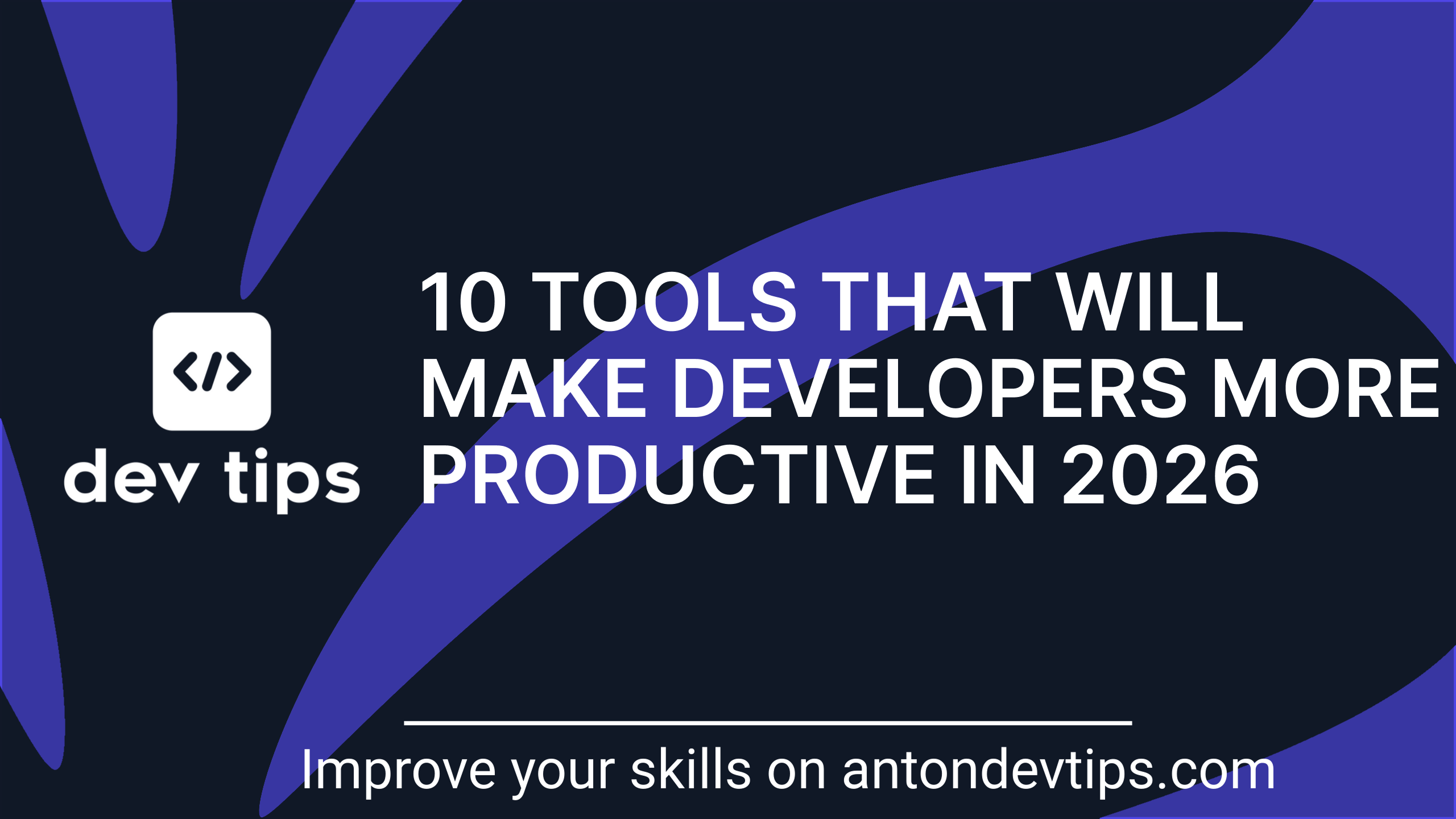 10 Tools That Will Make Developers More Productive in 2026