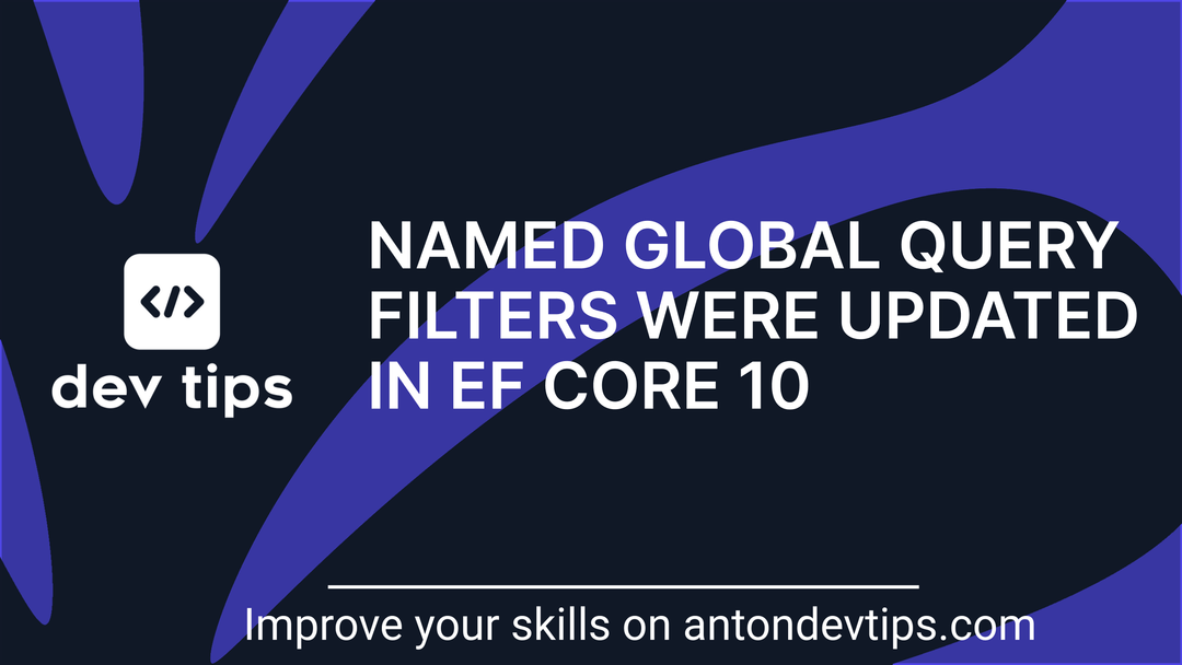 Named Global Query Filters Were Updated in EF Core 10