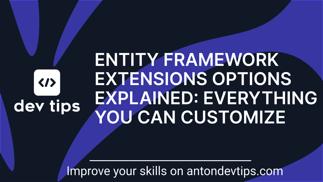 Entity Framework Extensions Options Explained: Everything You Can Customize