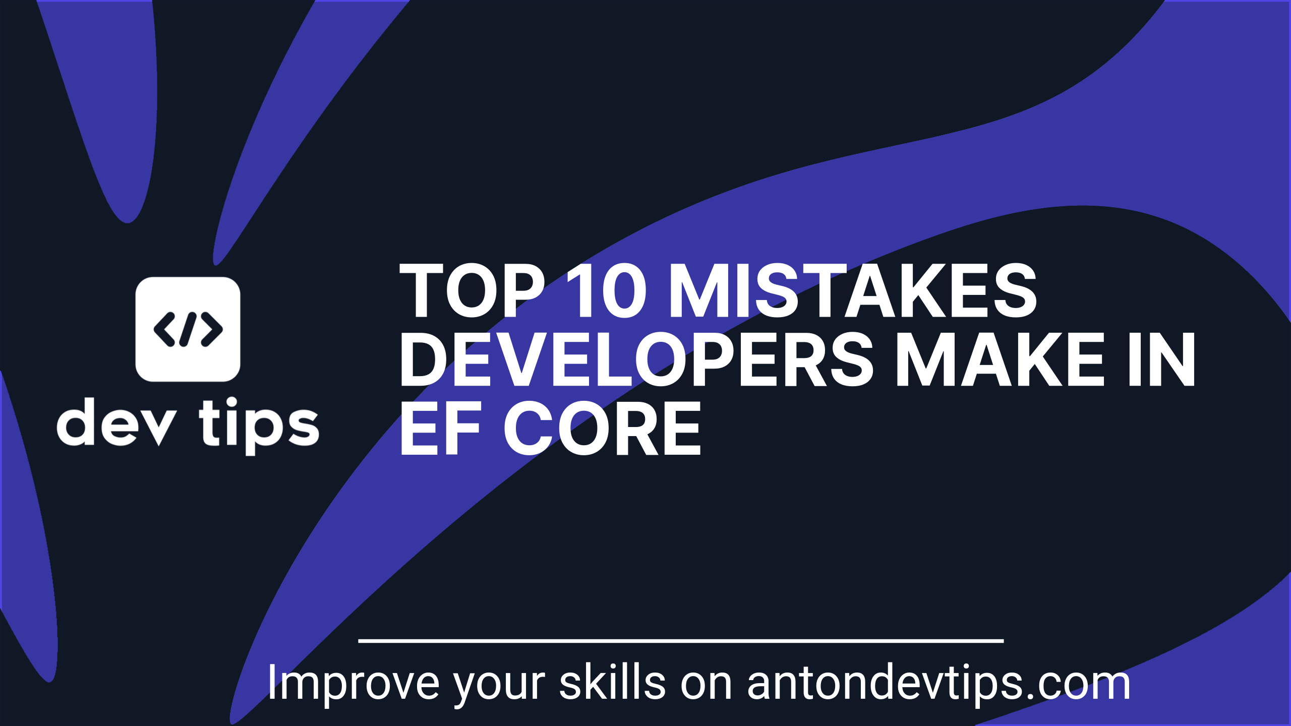 Top 10 Mistakes Developers Make in EF Core