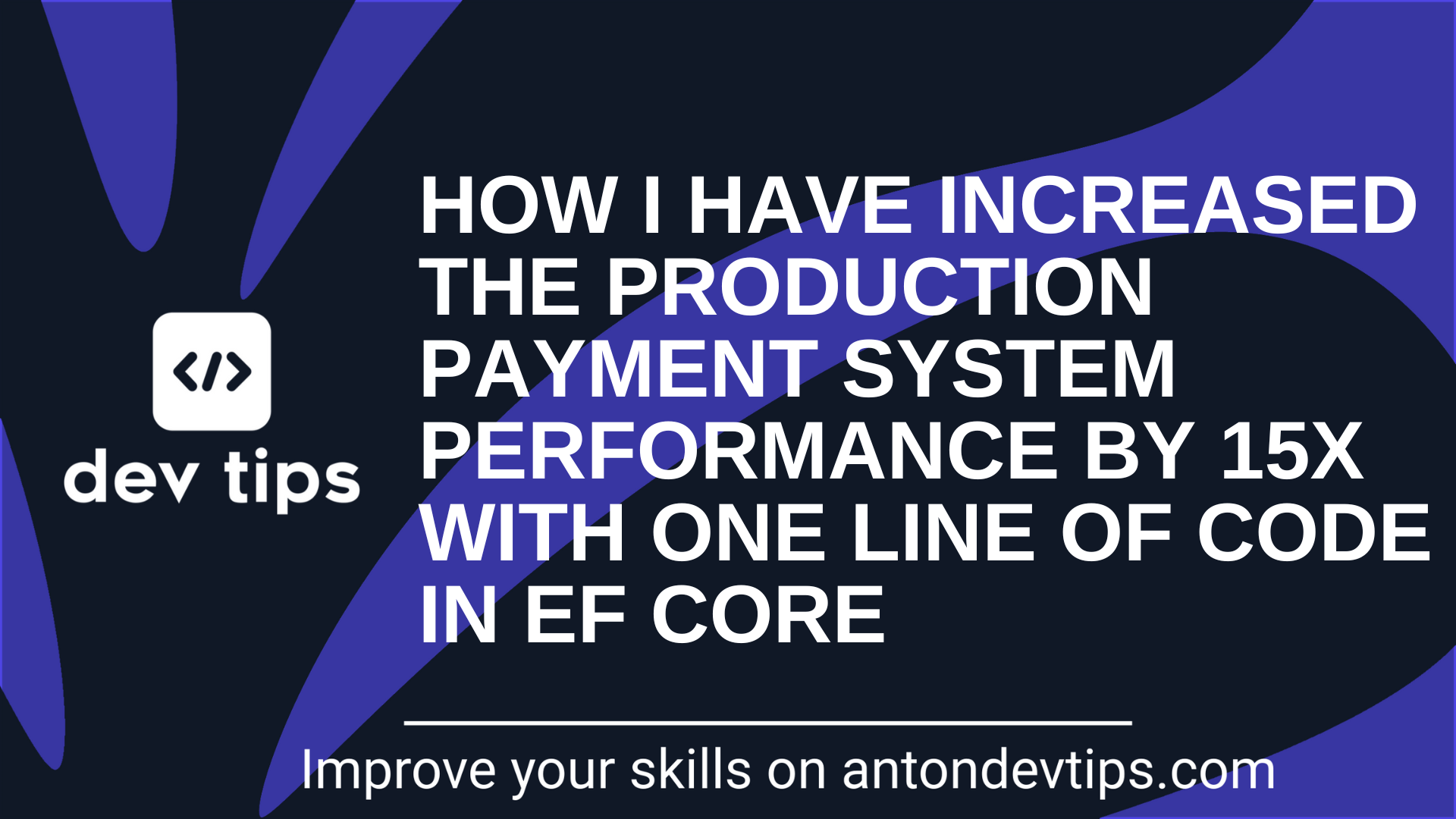 How I Have Increased the Production Payment System Performance by 15x With One Line of Code in EF Core