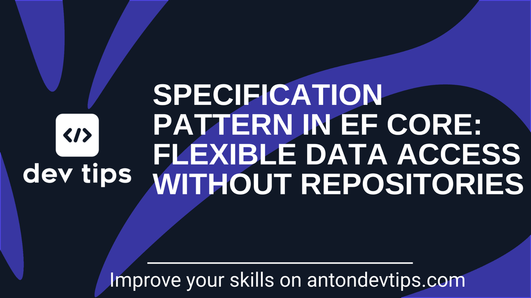 Specification Pattern in EF Core: Flexible Data Access Without Repositories