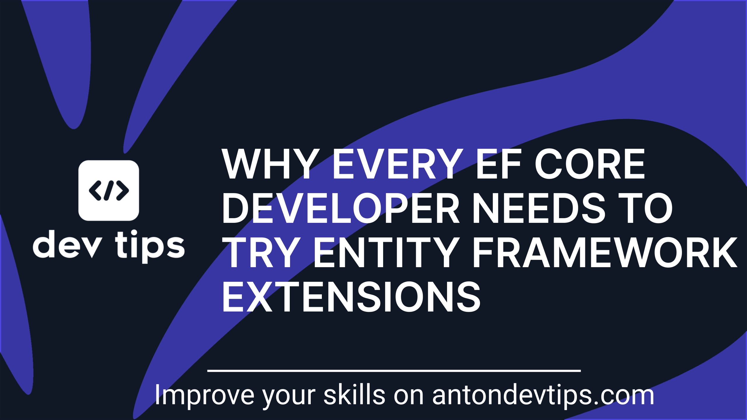 Why Every EF Core Developer Needs to Try Entity Framework Extensions
