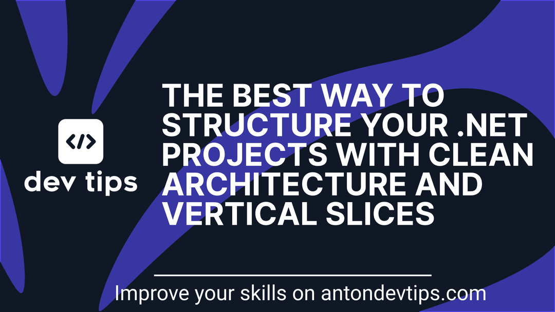 The Best Way To Structure Your .NET Projects with Clean Architecture and Vertical Slices