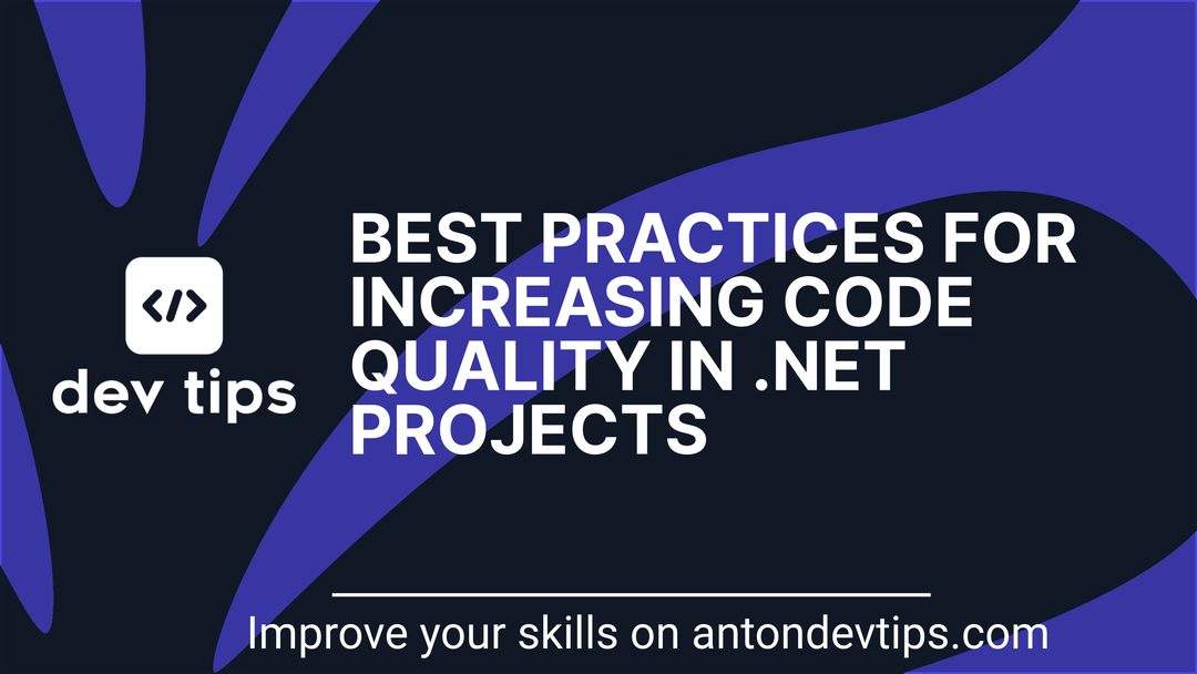 Best Practices for Increasing Code Quality in .NET Projects