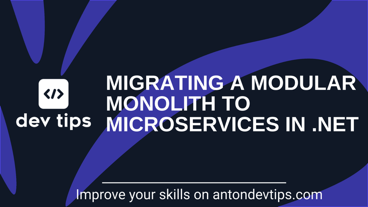 Migrating a Modular Monolith to Microservices in .NET: Step-by-Step Guide