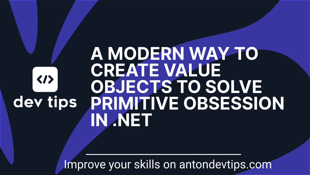 A Modern Way to Create Value Objects to Solve Primitive Obsession in .NET