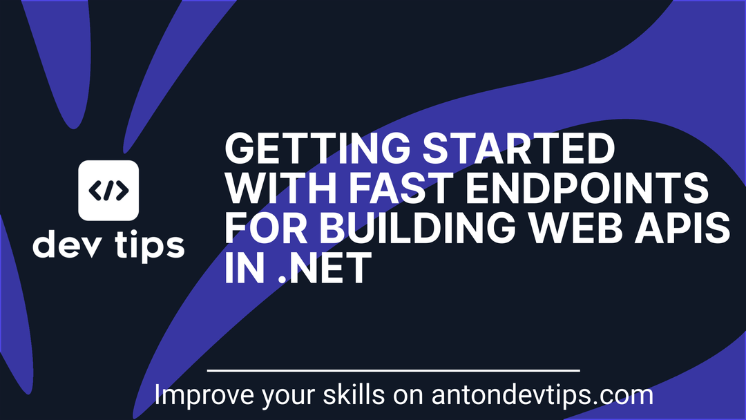 Getting Started with FastEndpoints for Building Web APIs in .NET
