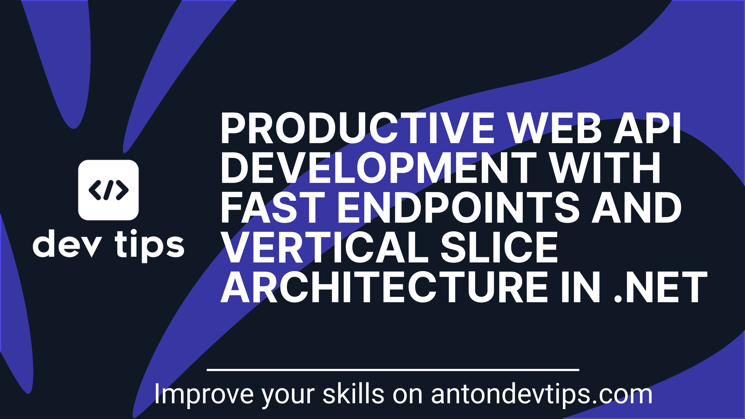 Productive Web API Development with FastEndpoints and Vertical Slice Architecture in .NET