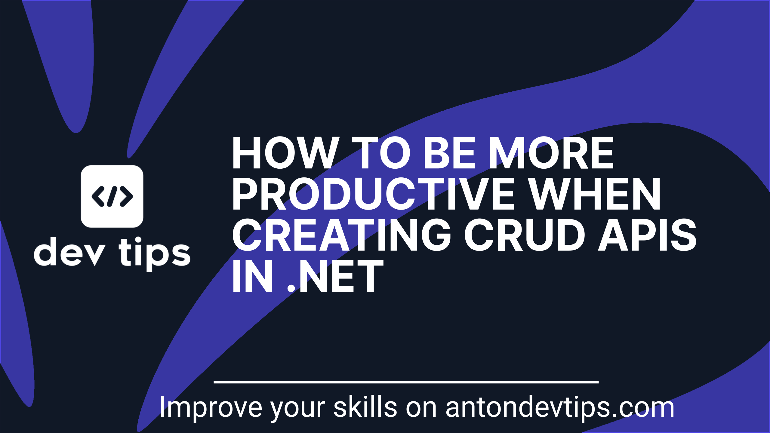 How To Be More Productive When Creating CRUD APIs in .NET