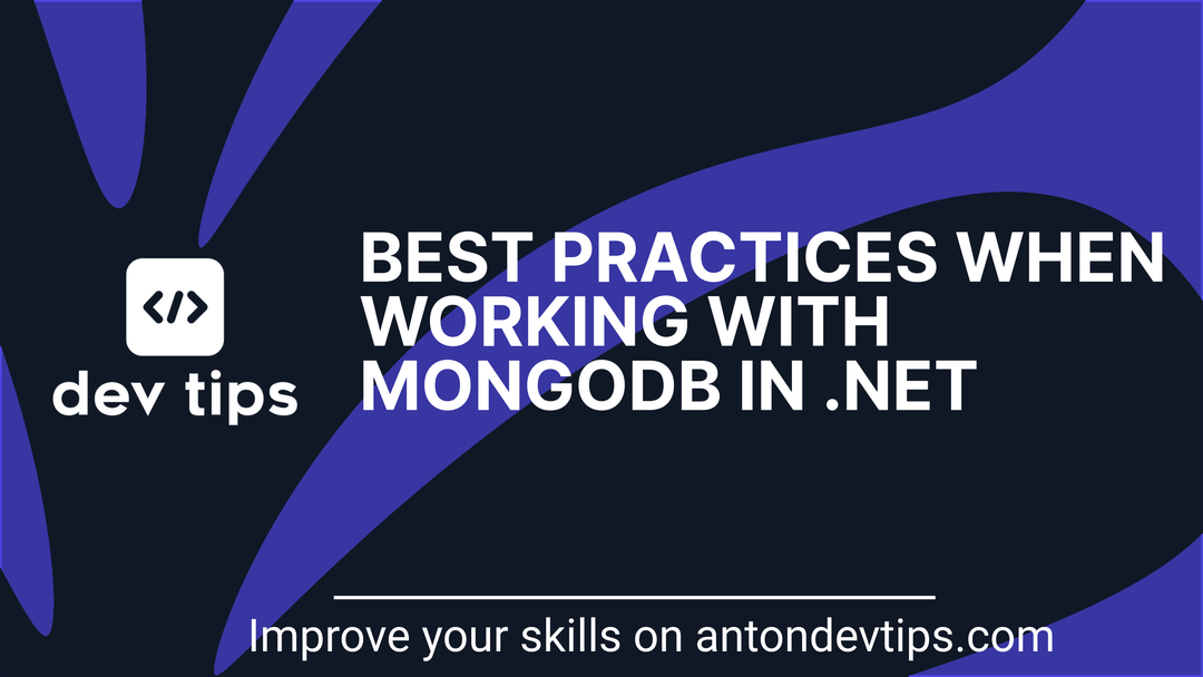 Best Practices When Working With MongoDb in .NET