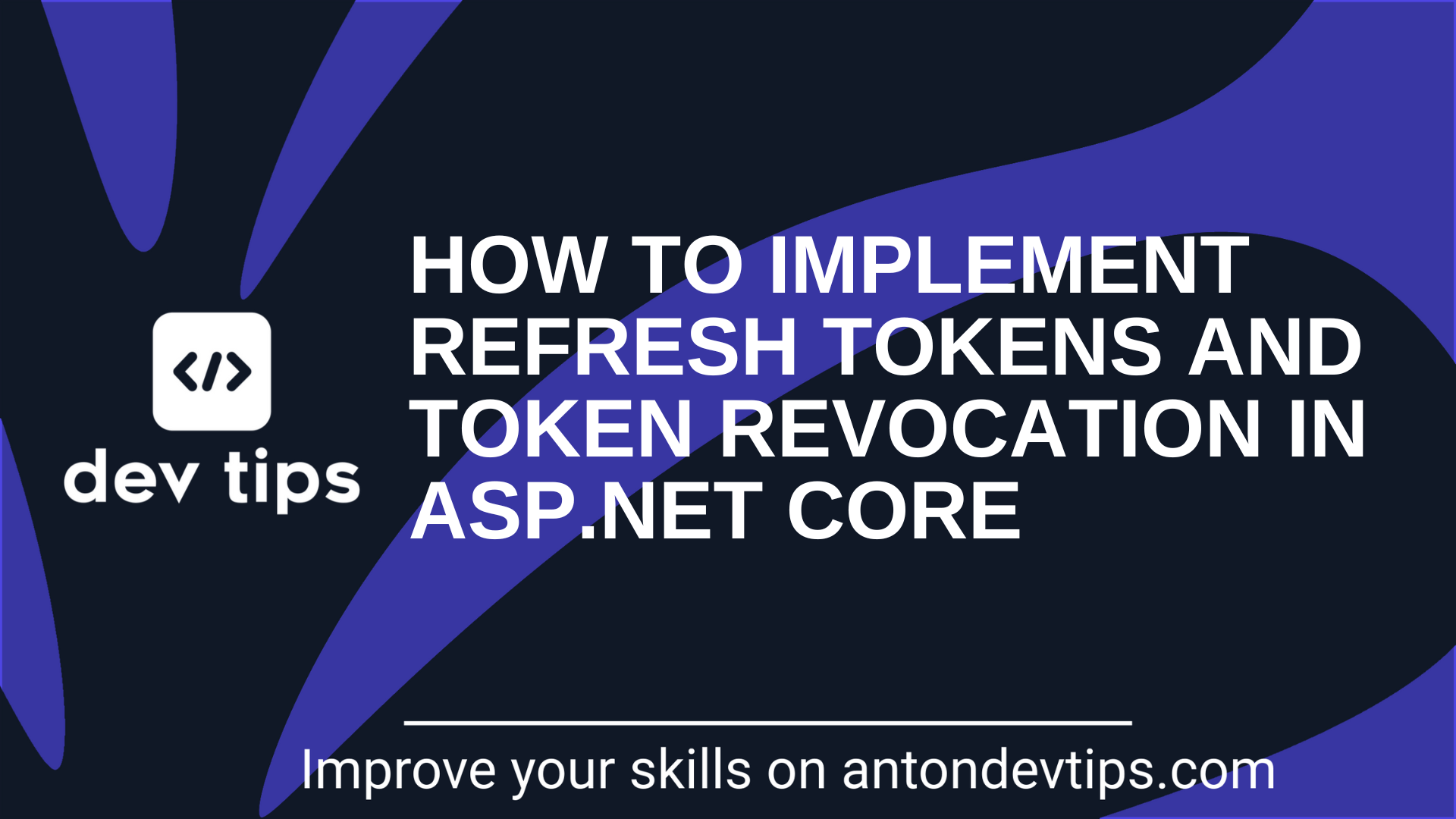 How to Implement Refresh Tokens and Token Revocation in ASP.NET Core