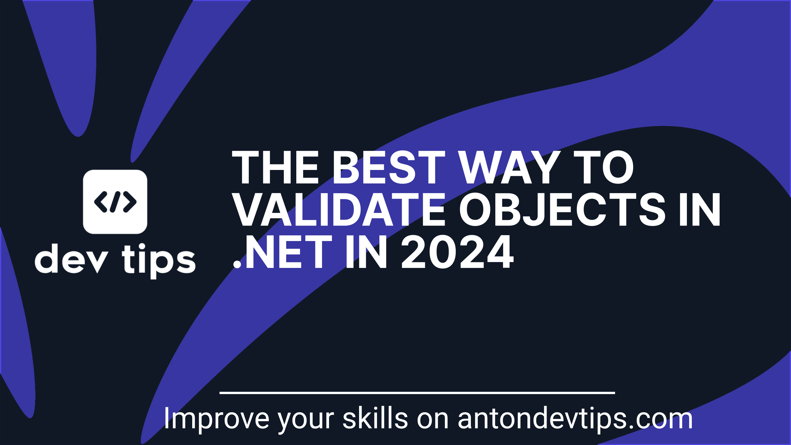 The Best Way To Validate Objects in .NET in 2024