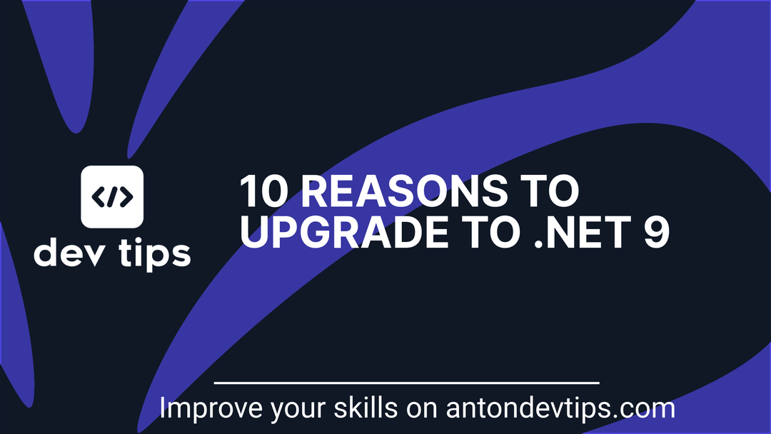 10 Reasons to Upgrade to .NET 9