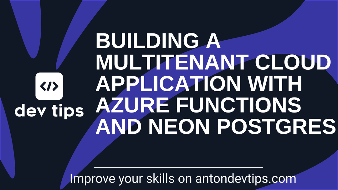 Building a Multitenant Cloud Application With Azure Functions and Neon Postgres