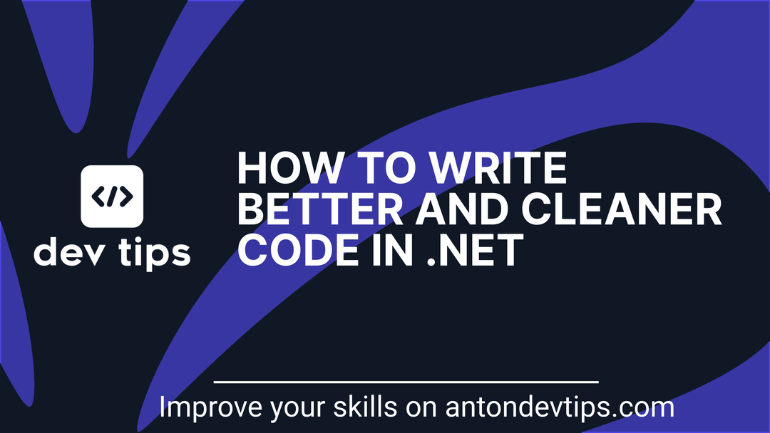 How To Write Better and Cleaner Code in .NET