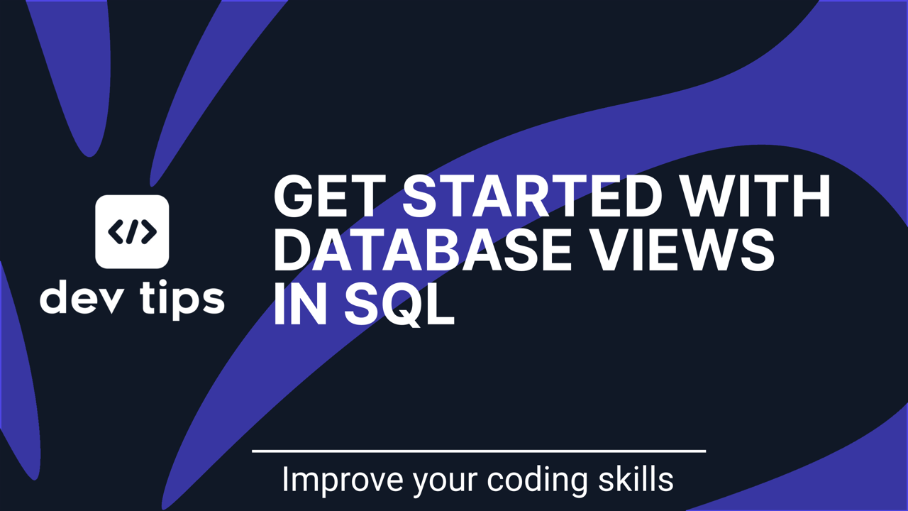 Getting Started With Database Views in SQL