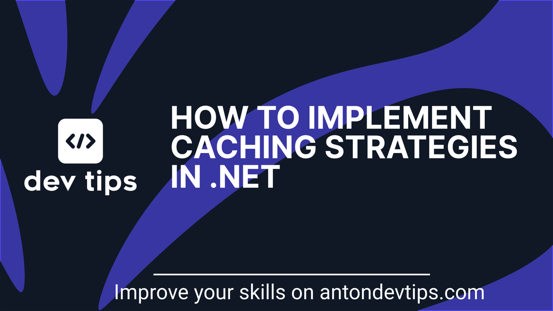 How To Implement Caching Strategies in .NET