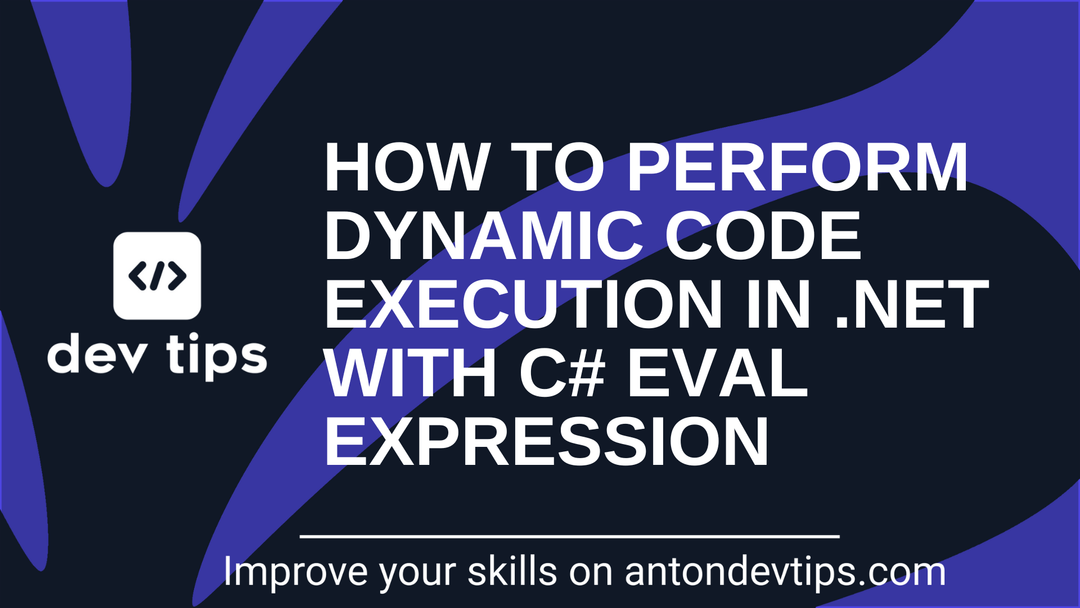 How to Perform Dynamic Code Execution in .NET with C# Eval Expression