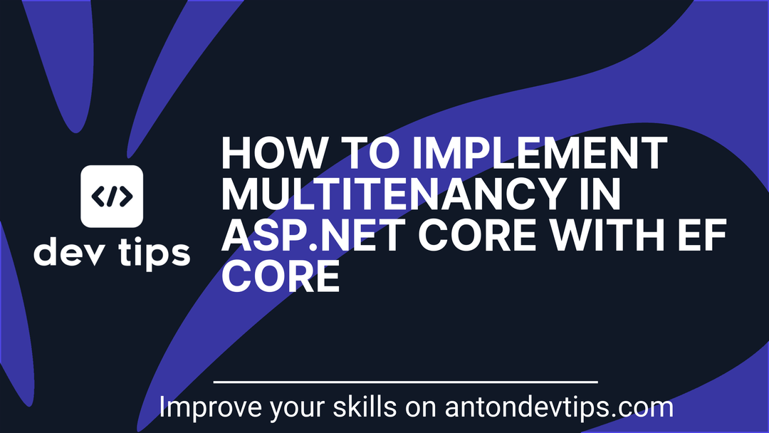 How to Implement Multitenancy in ASP.NET Core with EF Core