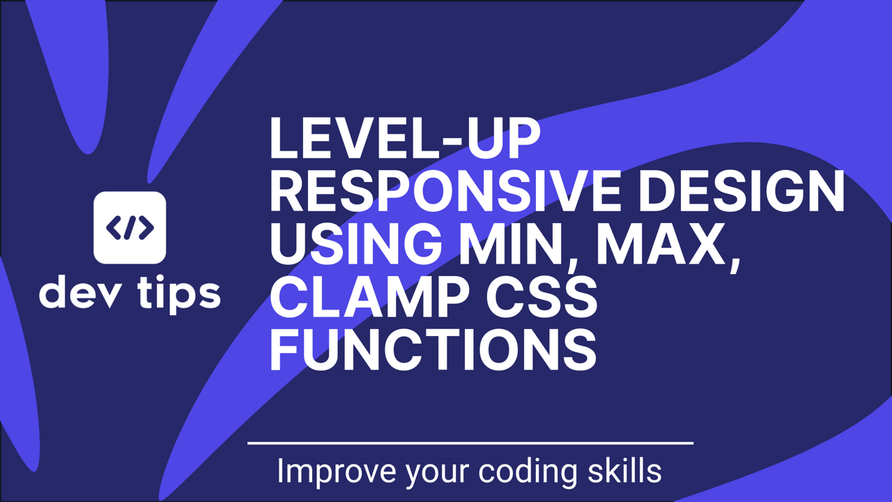Level-up Responsive Design Using Min, Max and Clamp CSS Functions