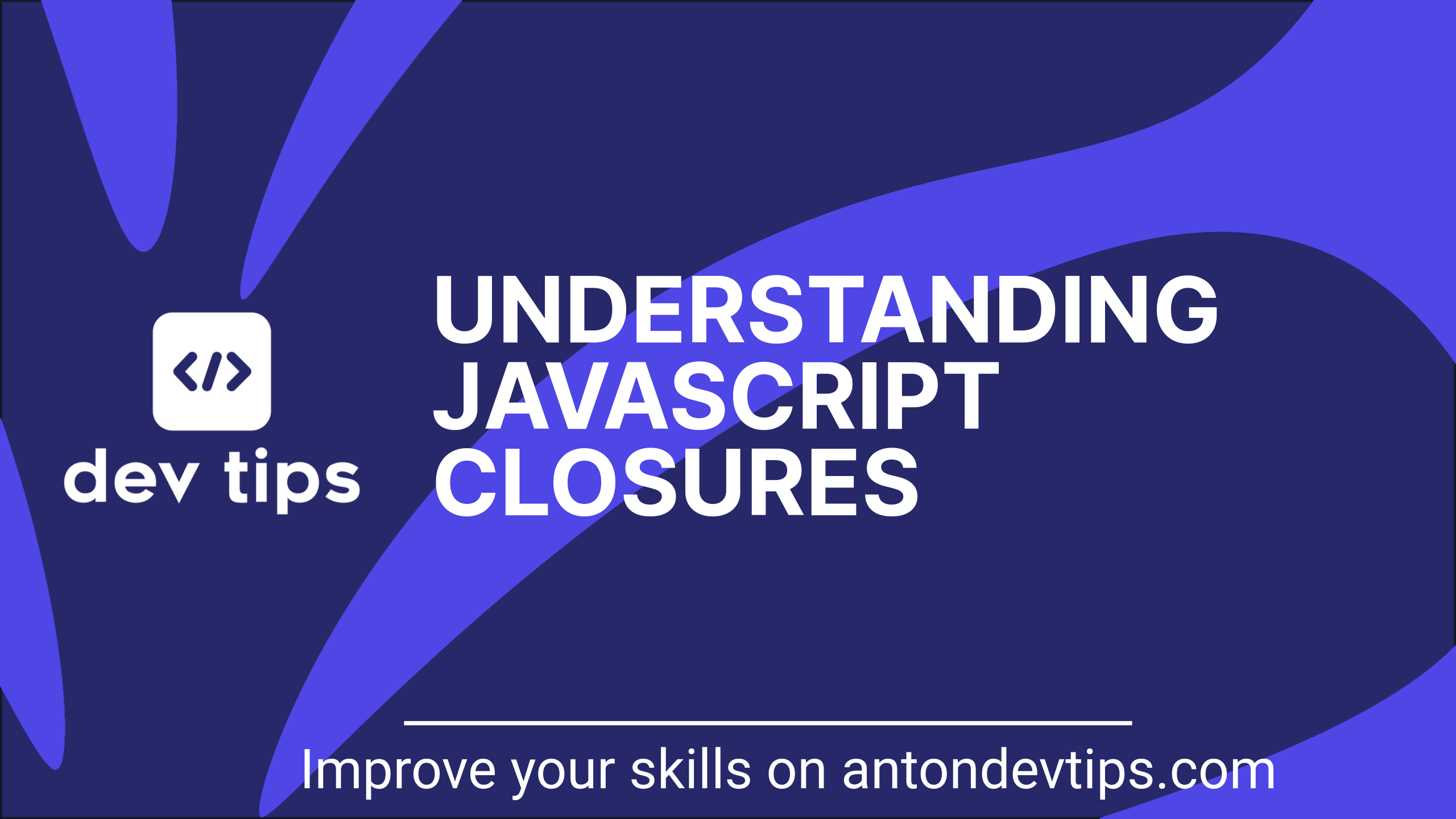 Understanding JavaScript Closures