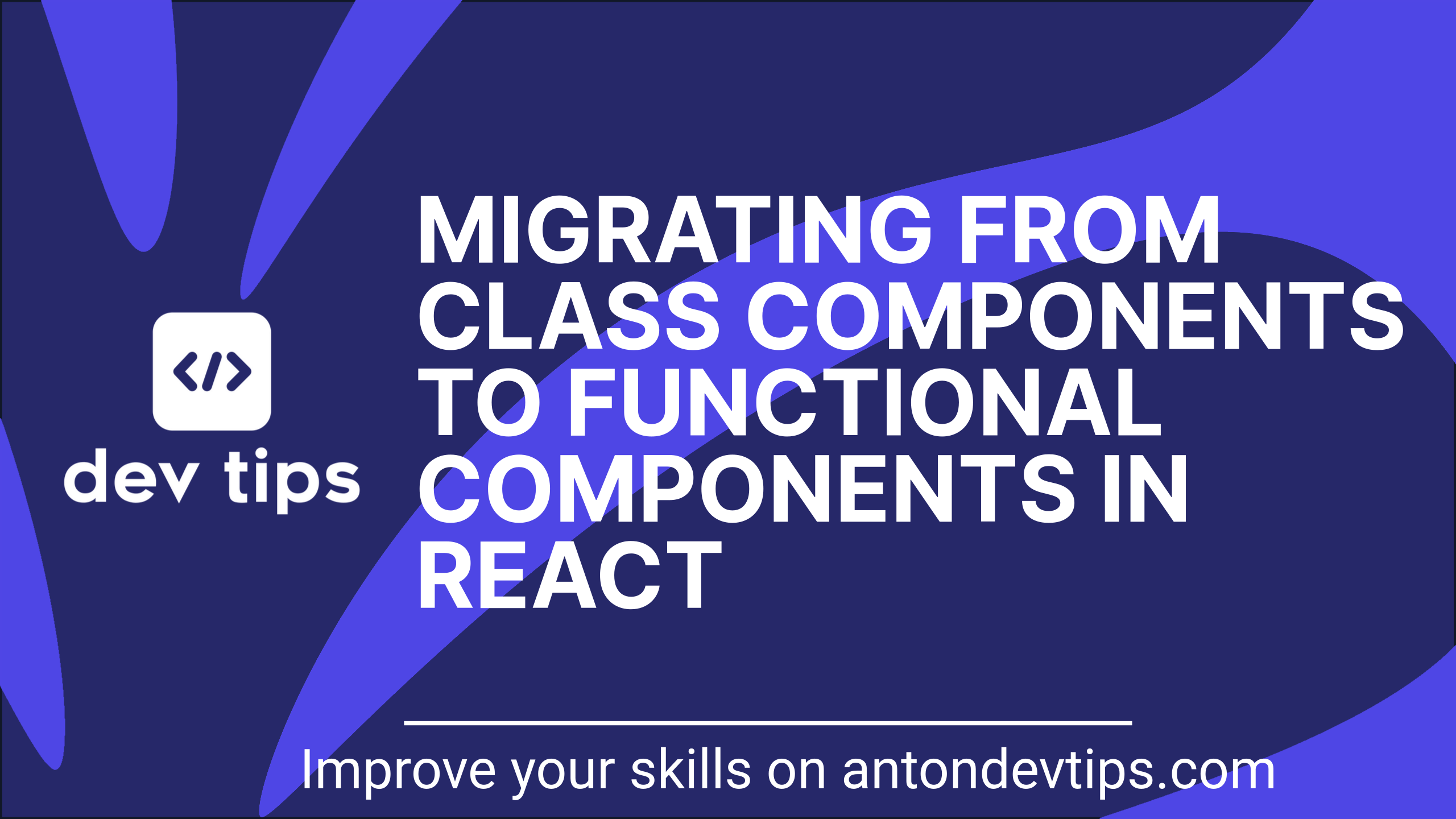 Migrating from Class Components to Functional Components in React