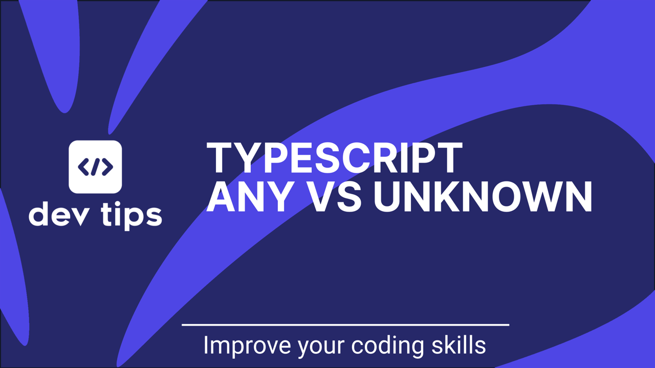 TypeScript: Any vs Unknown - Understanding the Difference