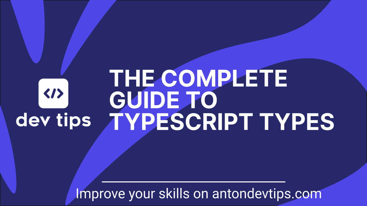 The Complete Guide to TypeScript Types