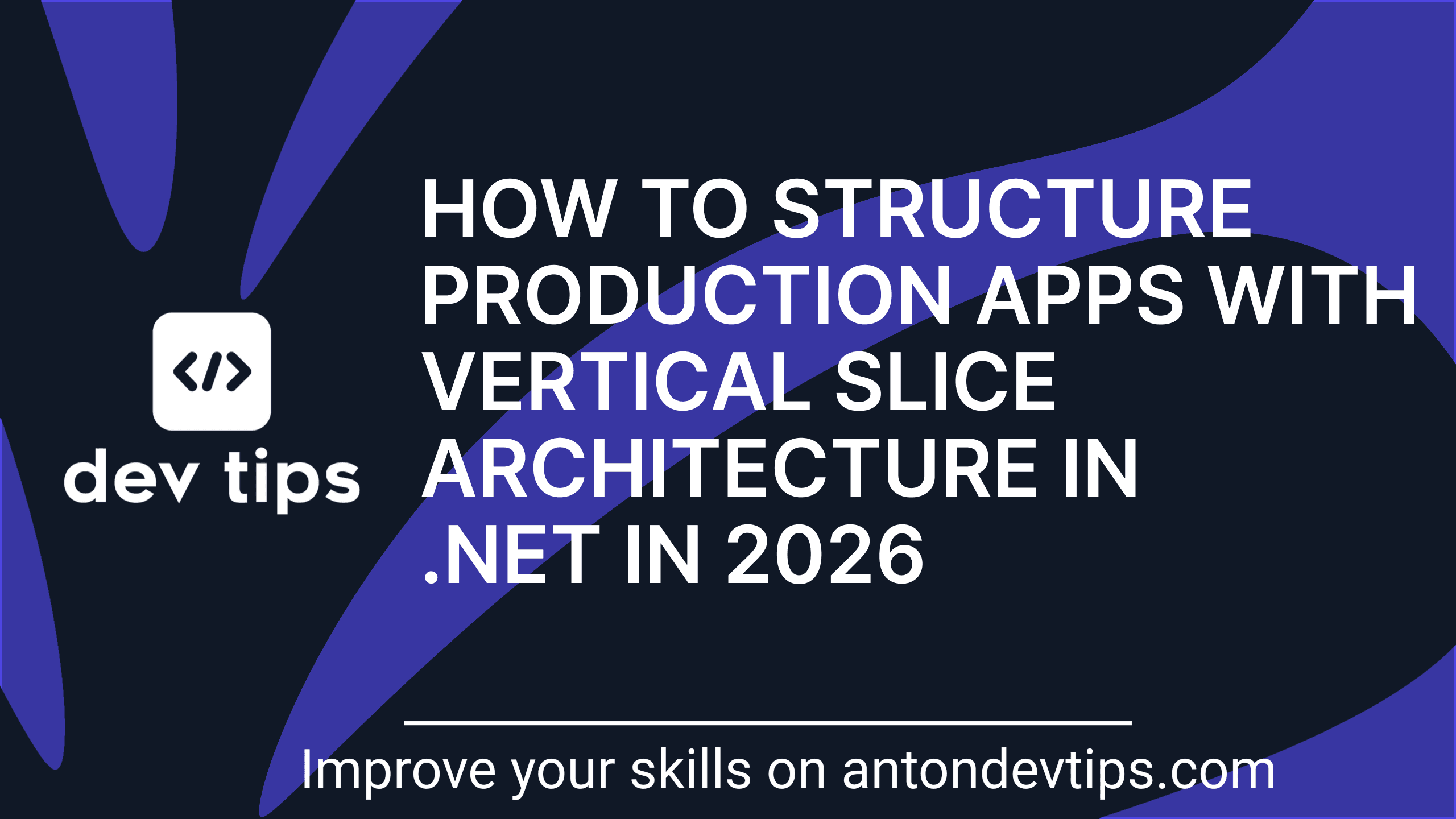 How to Structure Production Apps with Vertical Slice Architecture in .NET in 2026