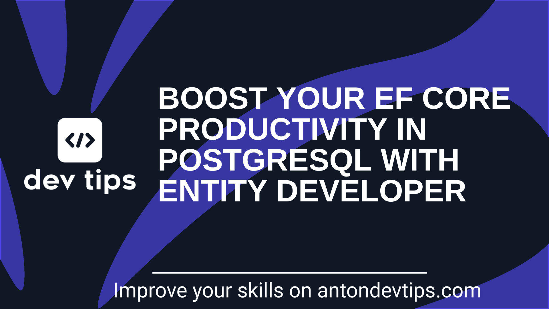 Boost Your EF Core Productivity in PostgreSQL With Entity Developer