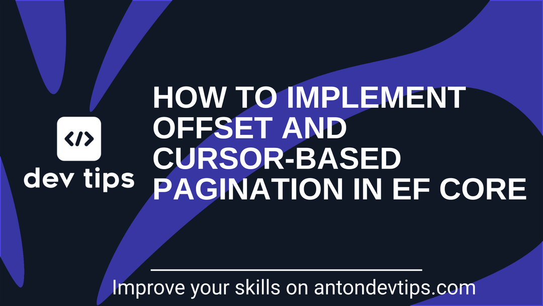 How To Implement Offset and Cursor-Based Pagination in EF Core