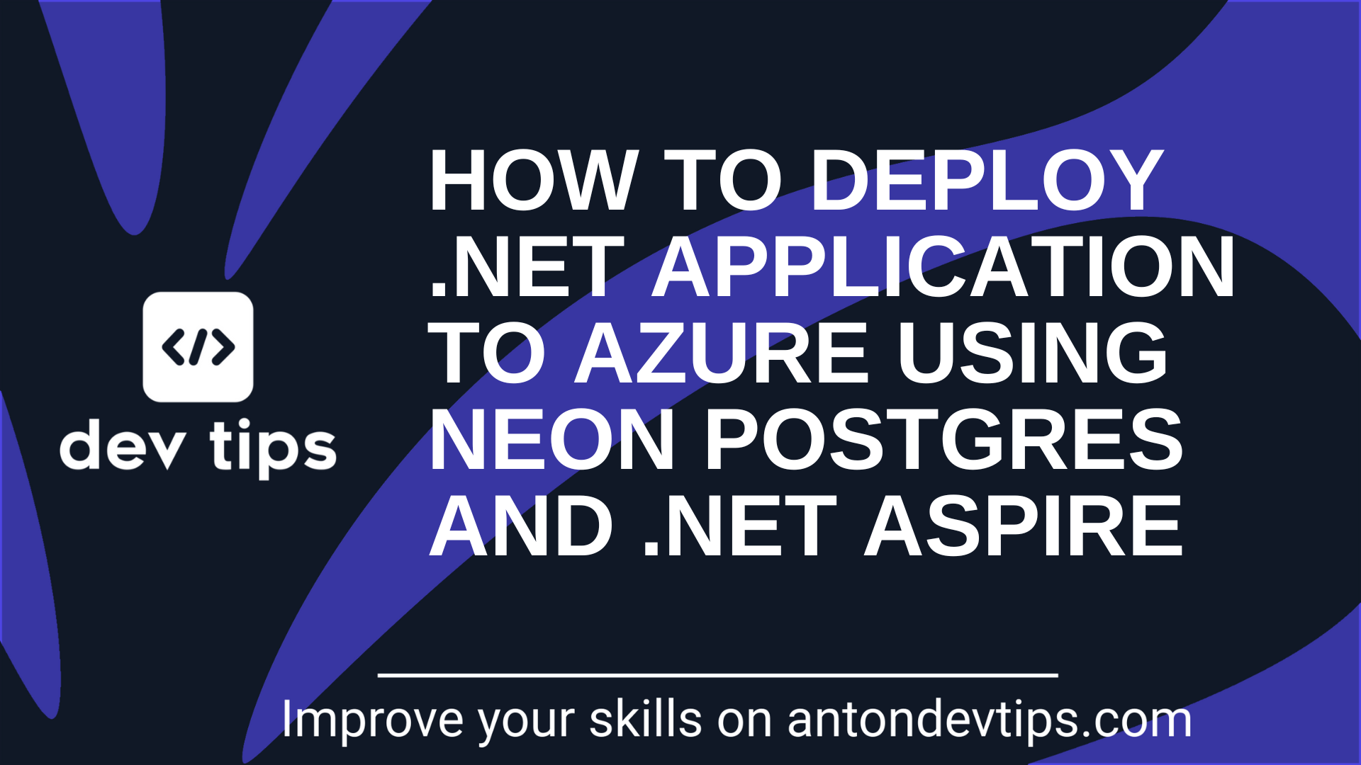 How To Deploy .NET Application to Azure using Neon Postgres and .NET Aspire